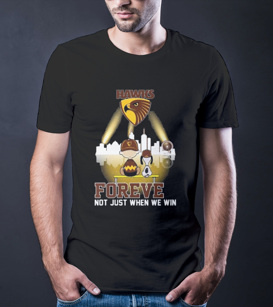 Hawks AFL Forever Not Just When We Win Hawthorn Football Club Fan City Skyline T-Shirt