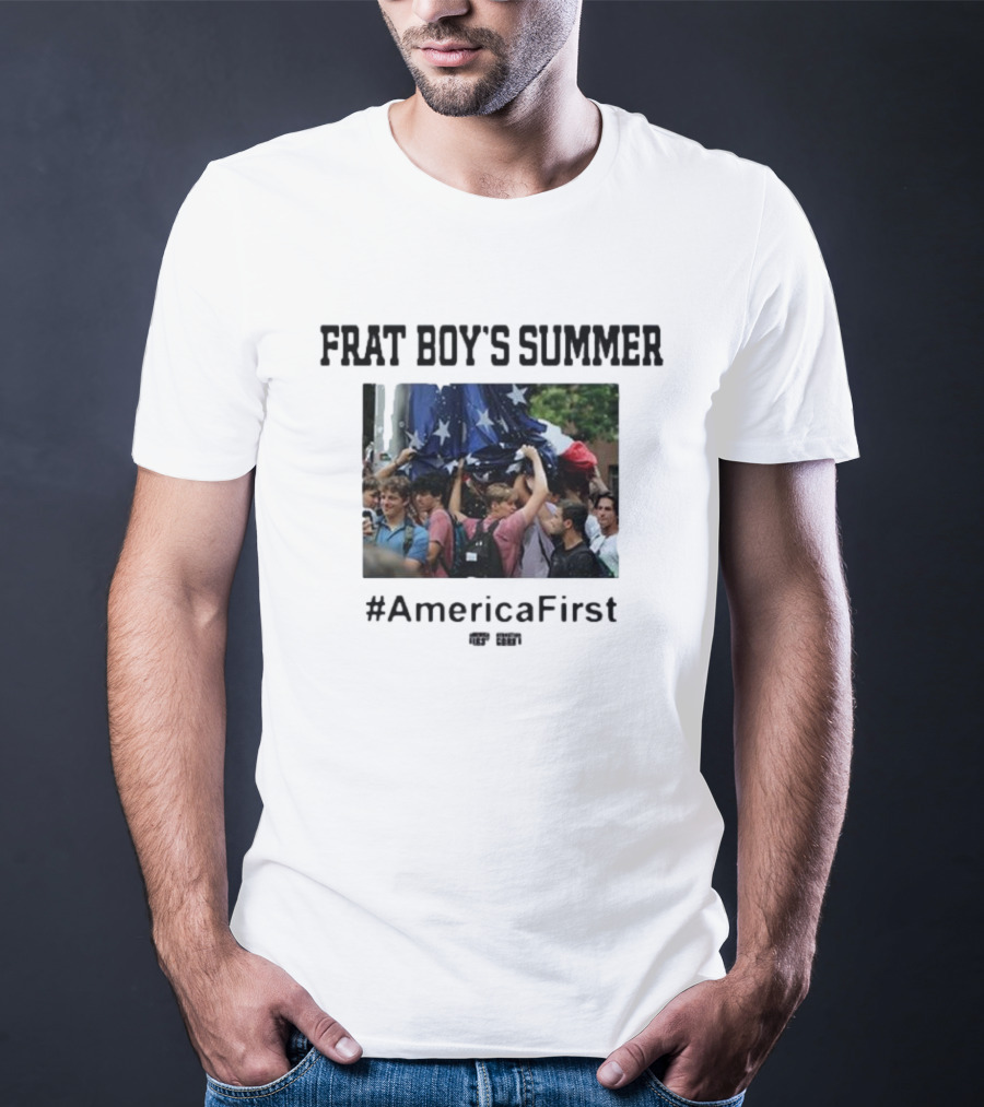 Frat Boy's Summer #AmericaFirst Rally Gathering Patriotic Spirit T-Shirt