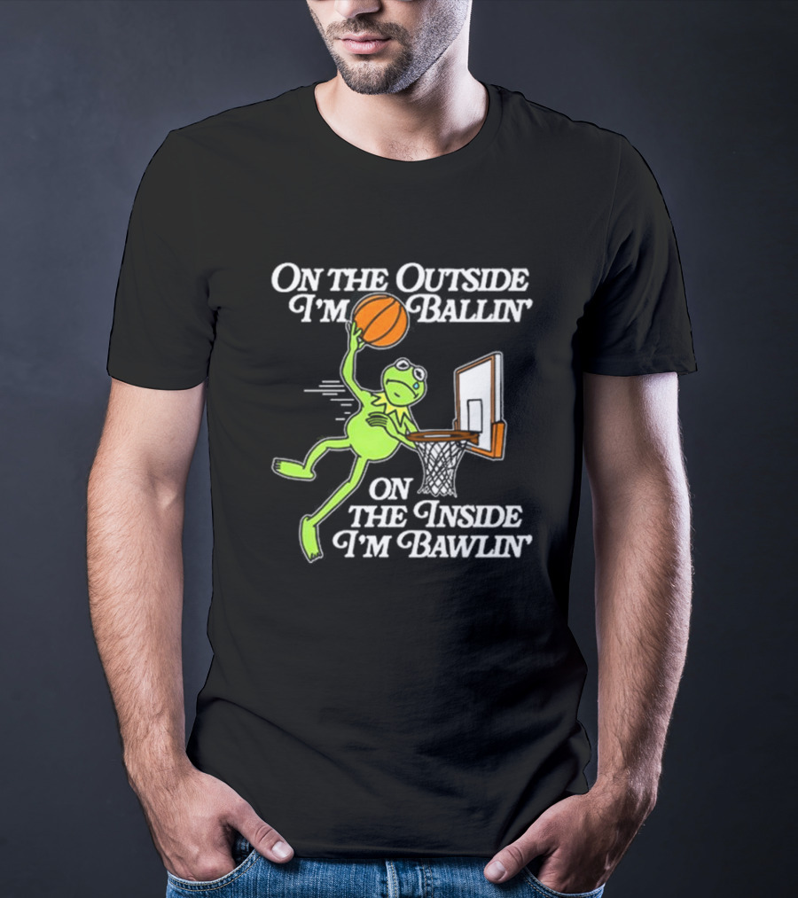 On The Outside I’m Ballin’ On The Inside I’m Bawling Kermit Basketball Dunk T-Shirt