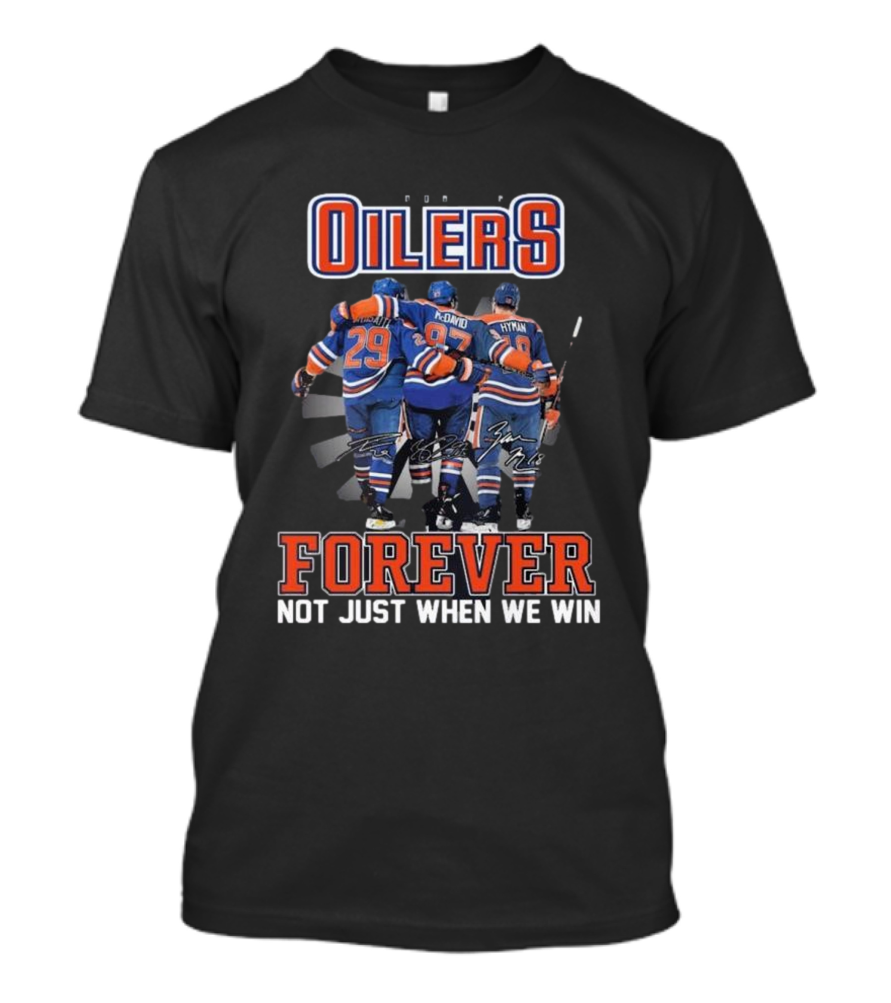 Edmonton Oilers Forever Not Just When We Win Signatures Hockey Men T-Shirt