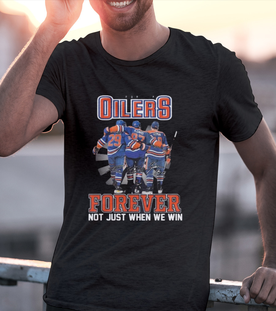 Edmonton Oilers Forever Not Just When We Win Signatures Hockey Men T-Shirt
