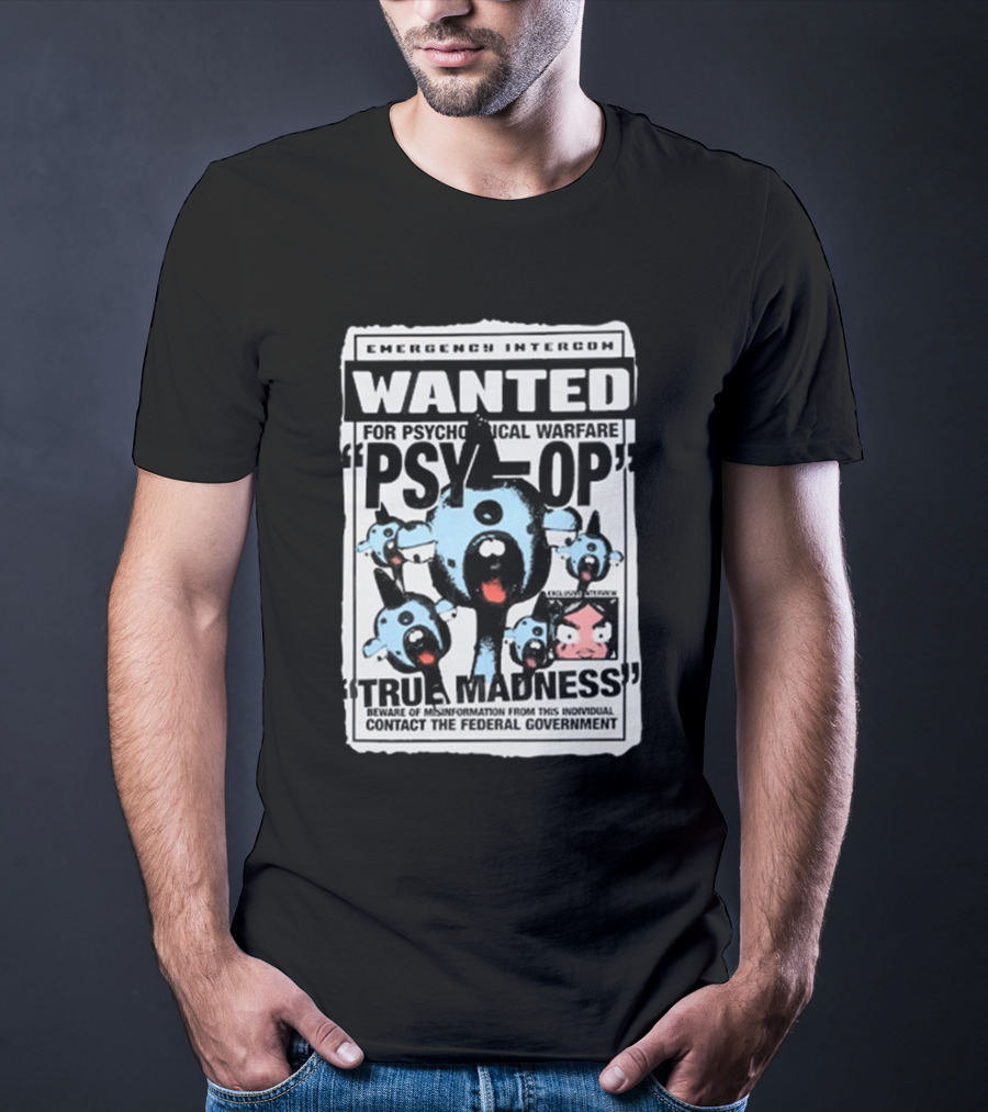 Emergency Intercom Wanted For Psychological Warfare Psyop True Madness T-Shirt