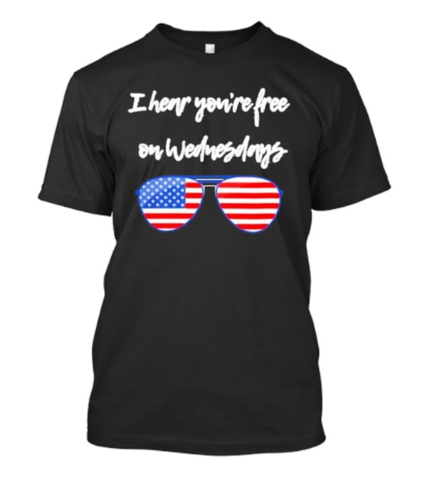 I Hear You’re Free On Wednesdays American Flag Aviator Sunglasses T-Shirt