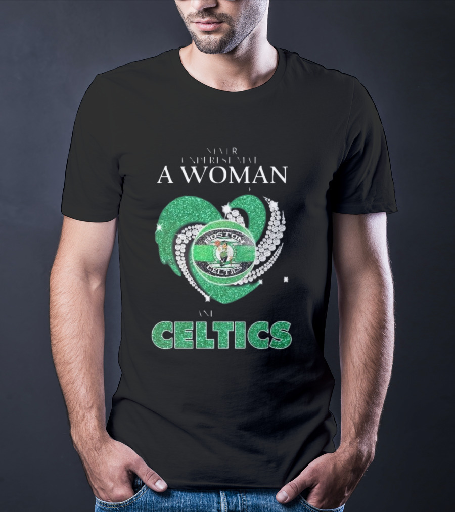 Never Underestimate A Woman Who Loves Boston Celtics T-Shirt