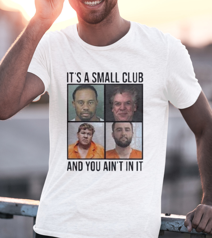 Scottie Scheffler Tiger Woods John Daly Shooter Mcgavin It’s A Small Club And You Ain’t In It T-Shirt