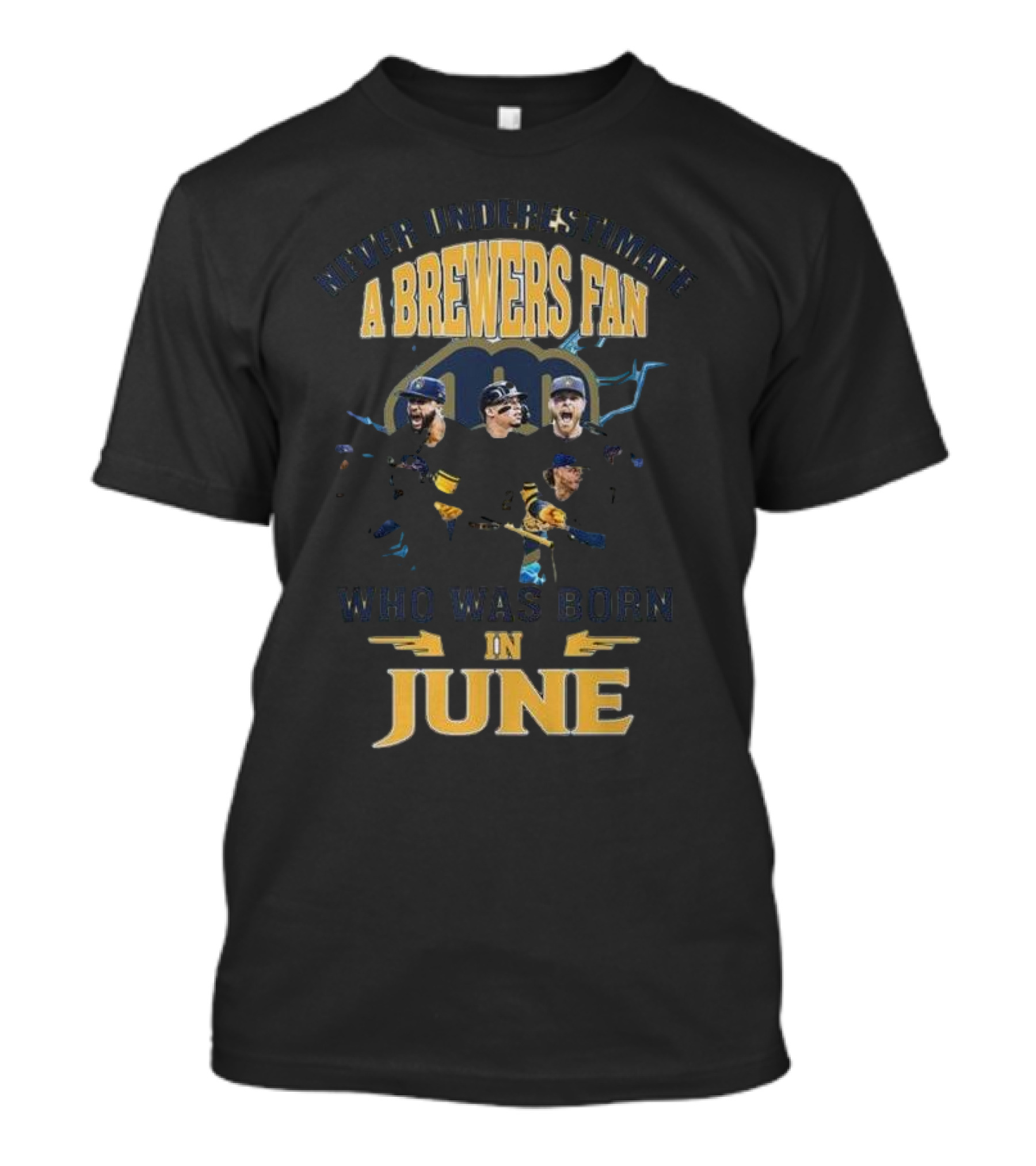 Never Underestimate A Brewers Fan Who Was Born In June T-Shirt