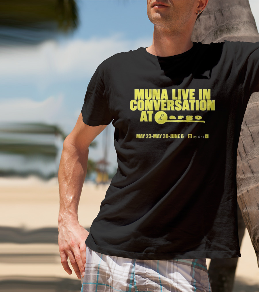 MUNA Live In Conversation At Largo May 23 May 30 June 6 Gayotic T-Shirt