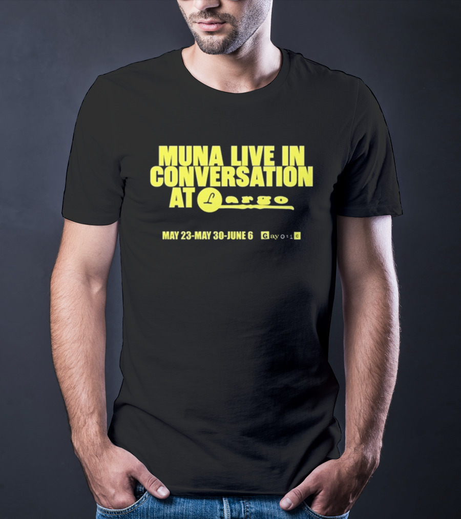 MUNA Live In Conversation At Largo May 23 May 30 June 6 Gayotic T-Shirt
