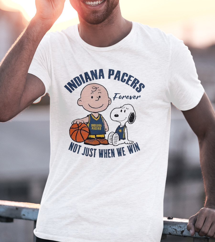 Snoopy Charlie Brown Indiana Pacers Forever Not Just When We Win T-Shirt
