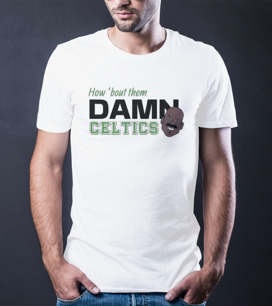 How ‘Bout Them Damn Celtics Cedric Maxwell T-Shirt