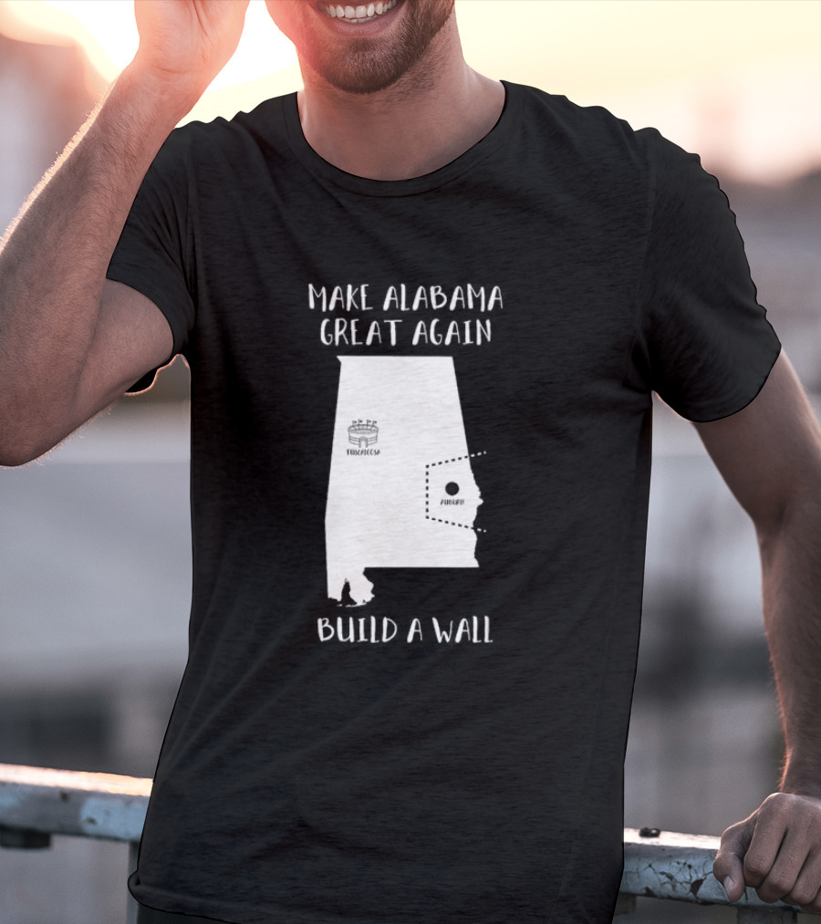 Make Alabama Great Again Mobile Wall Tuscaloosa Fortified Structure T-Shirt