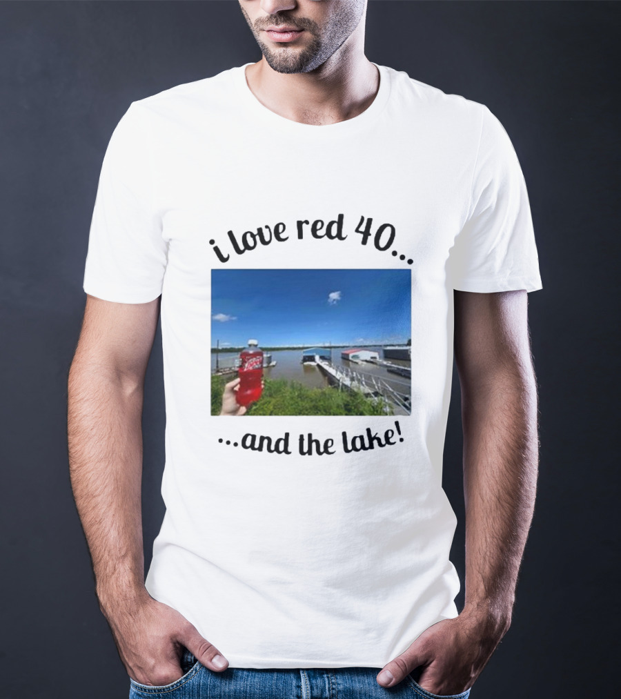 I Love Red 40 And The Lake Summer Vibes By The Waterfront T-Shirt