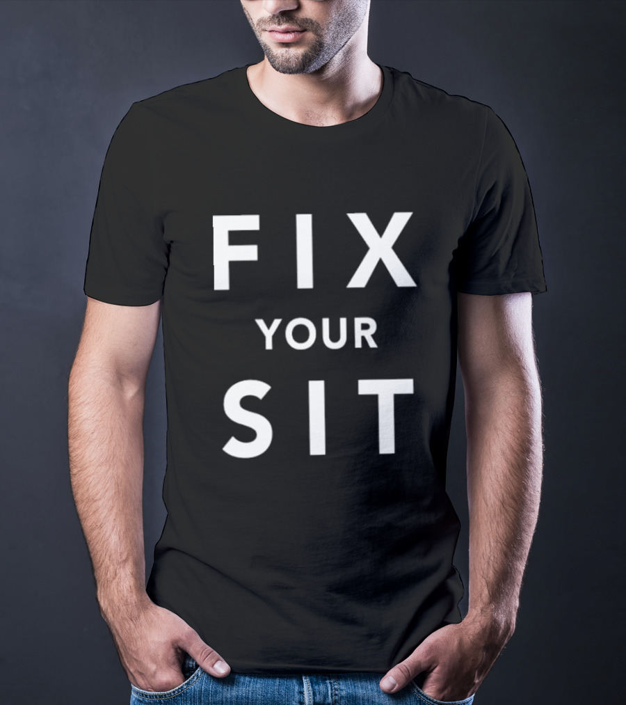 Anthros Fix Your Sit Fix Your Sit T-Shirt