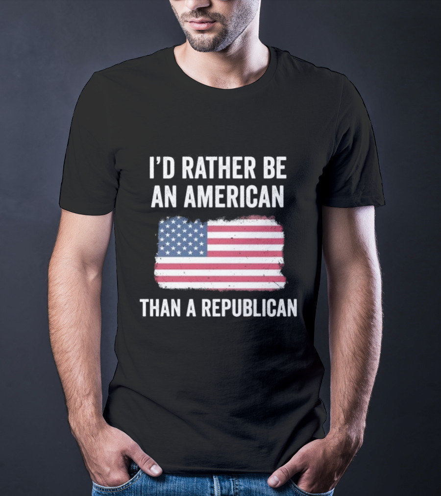 I'd Rather Be An American Than A Republican American Flag T-Shirt