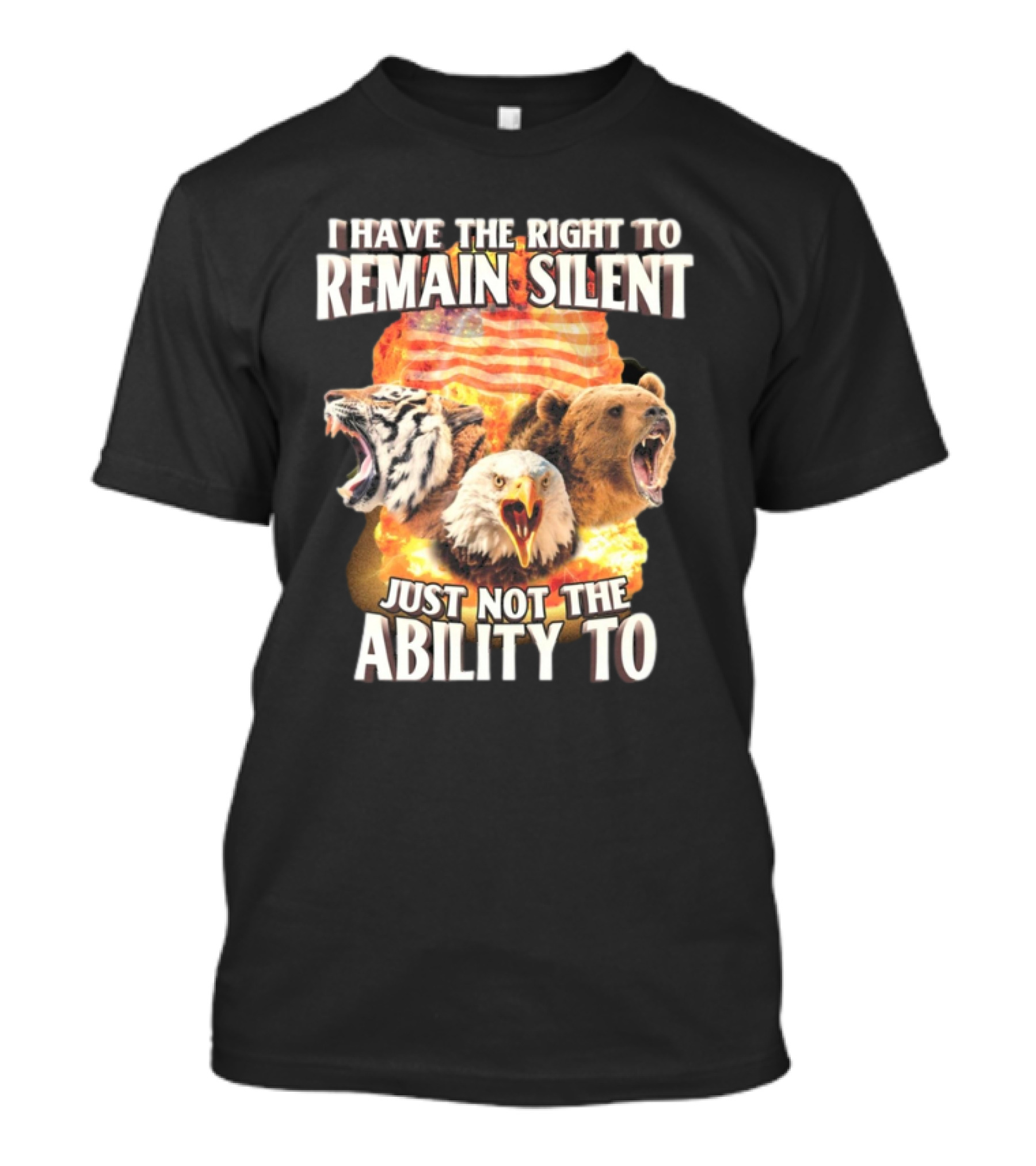 I Have The Right To Remain Silent Just Not The Ability To Tiger Eagle Bear American Flag T-Shirt