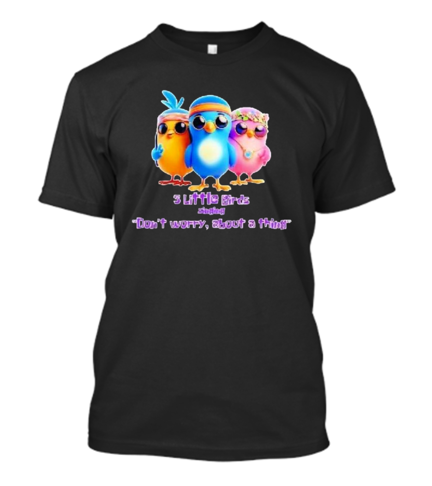 Three Little Birds Singing Don’t Worry About A Thing T-Shirt