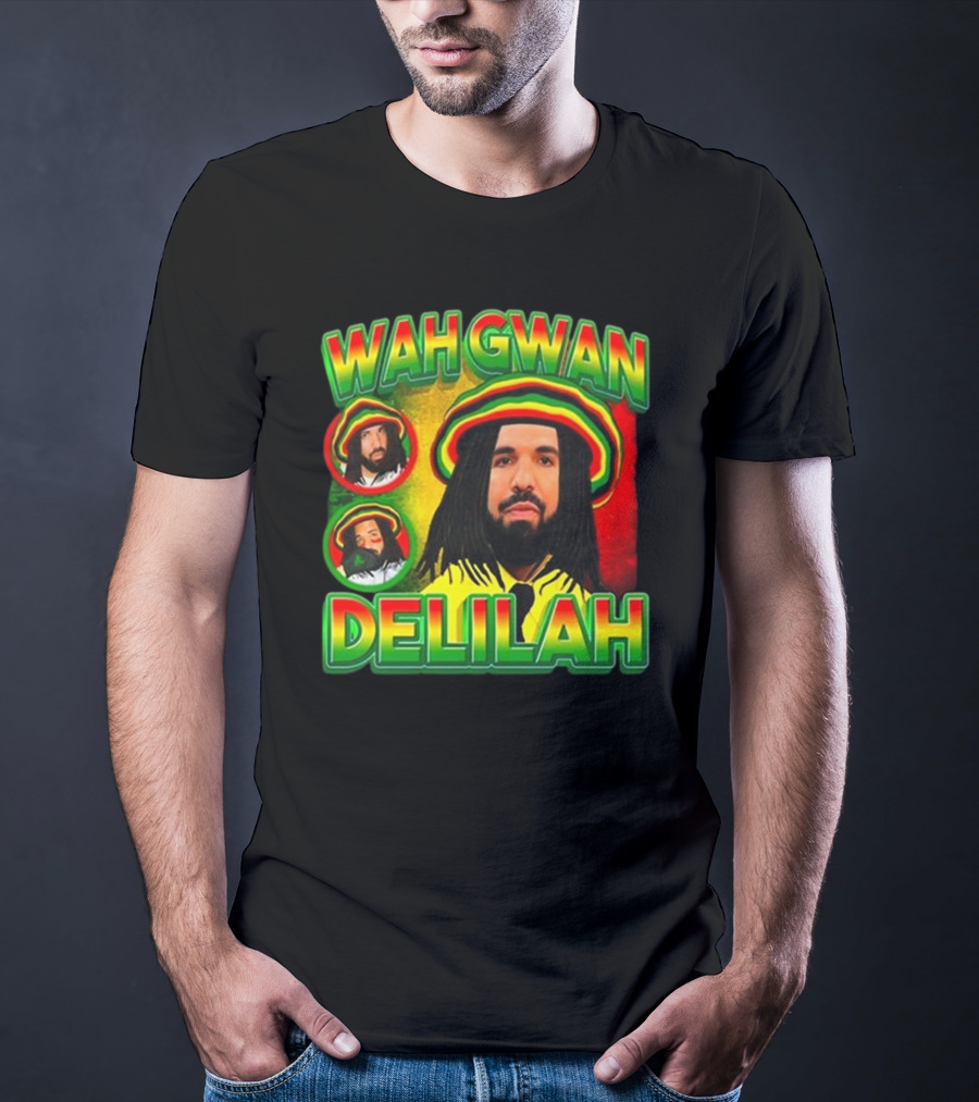 Wah Gwan Delilah Funny Ahh Tees Drake Rastafarian T-Shirt
