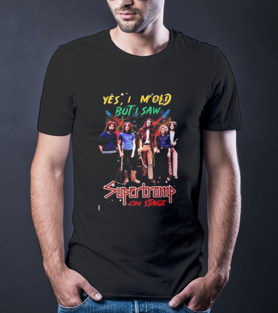 Yes I Am Old But I Saw Supertramp On Stage T-Shirt