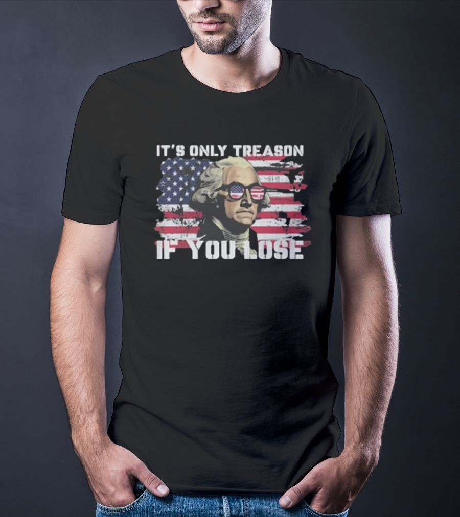 George Washington It's Only Treason If You Lose American Flag Sunglasses USA Patriotic T-Shirt