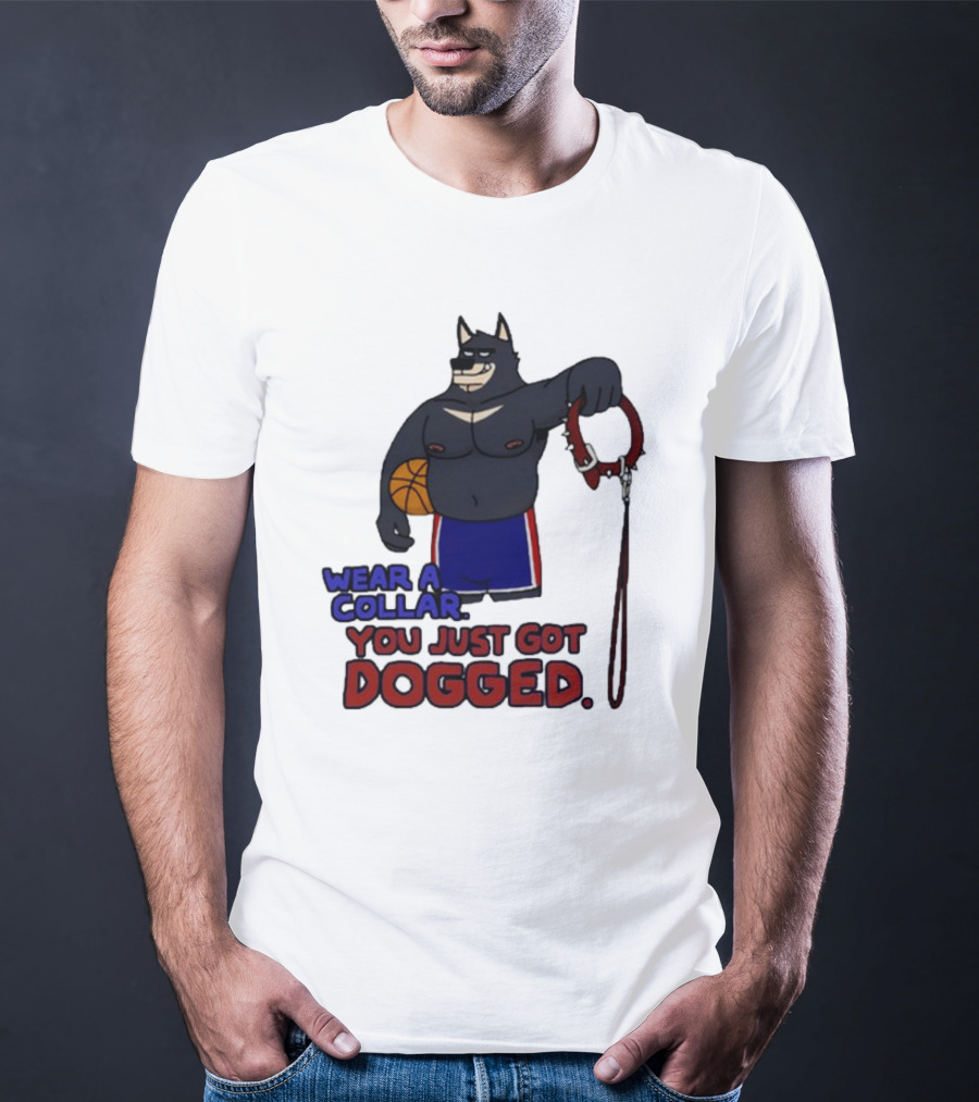 Wear A Collar You Just Got Dogged Basketball Wolf With Leash T-Shirt