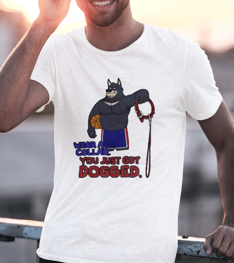 Wear A Collar You Just Got Dogged Basketball Wolf With Leash T-Shirt