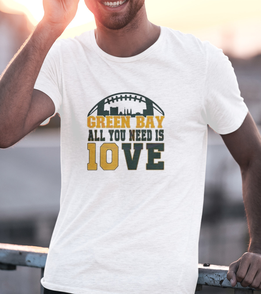 Green Bay All You Need Is 10 Love T-Shirt