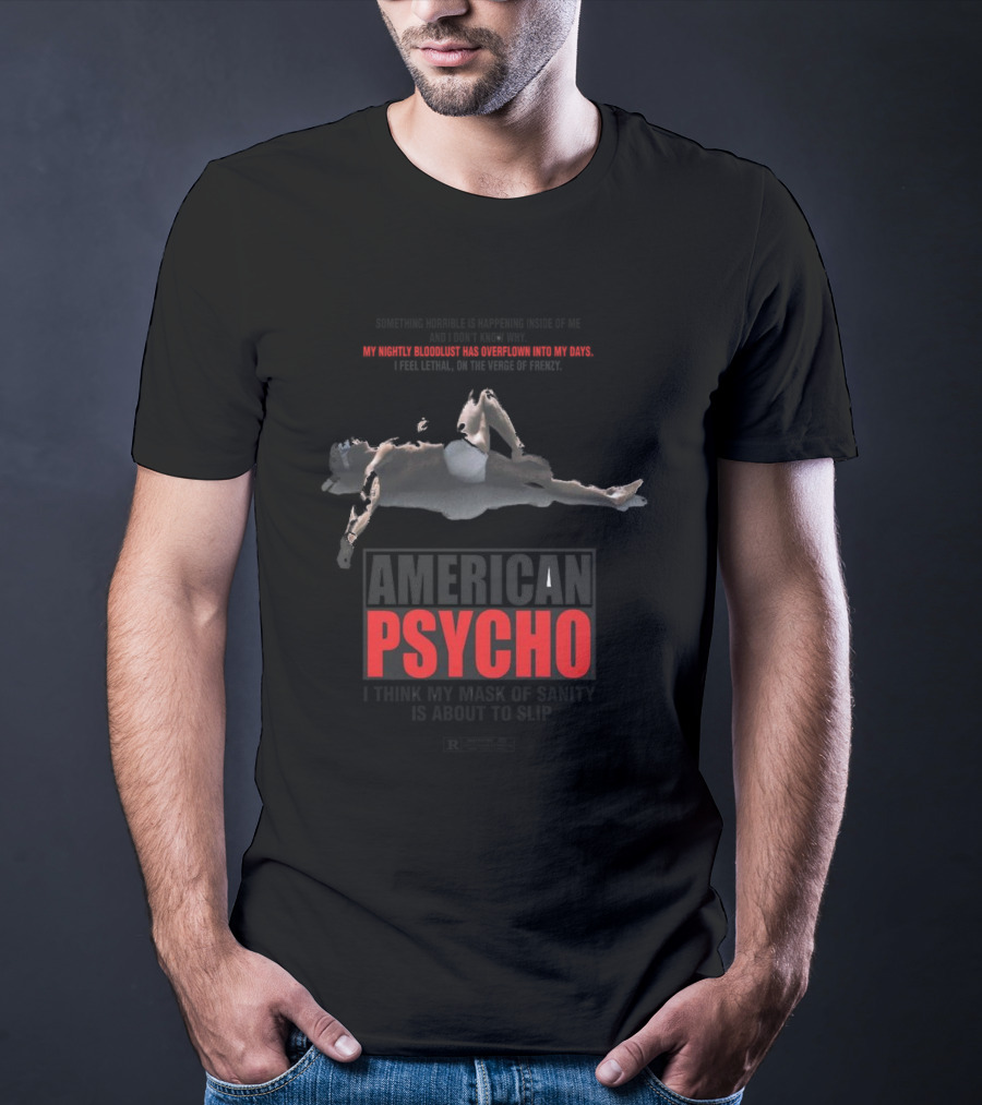 American Psycho My Nightly Bloodlust I Think My Mask Of Sanity Is About To Slip T-Shirt