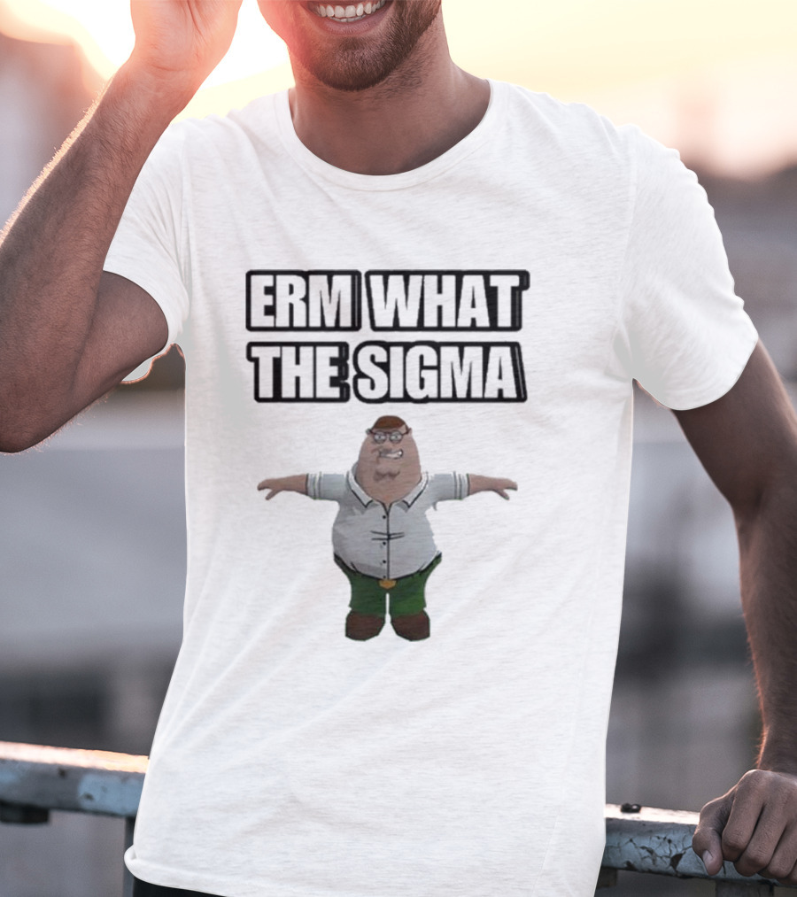 Erm What The Sigma T-Pose Peter Griffin T-Shirt