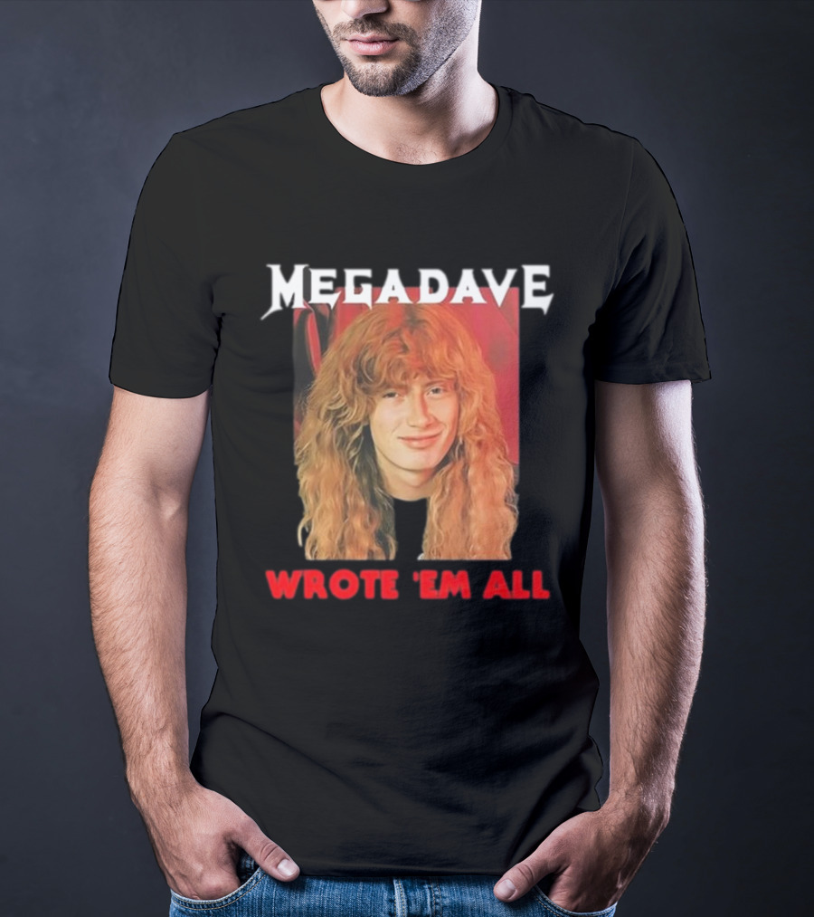 Mega Dave Wrote 'Em All Megadeth T-Shirt