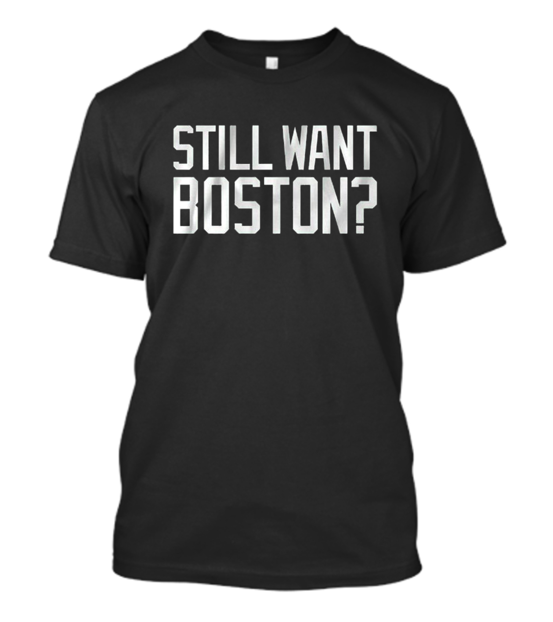 Still Want Boston Celtics T-Shirt
