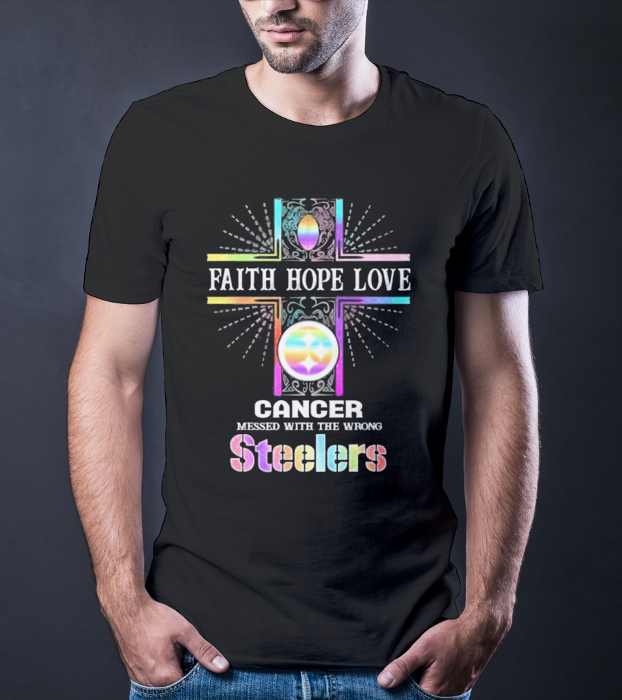 Faith Hope Love Cancer Messed With The Wrong Steelers T-Shirt