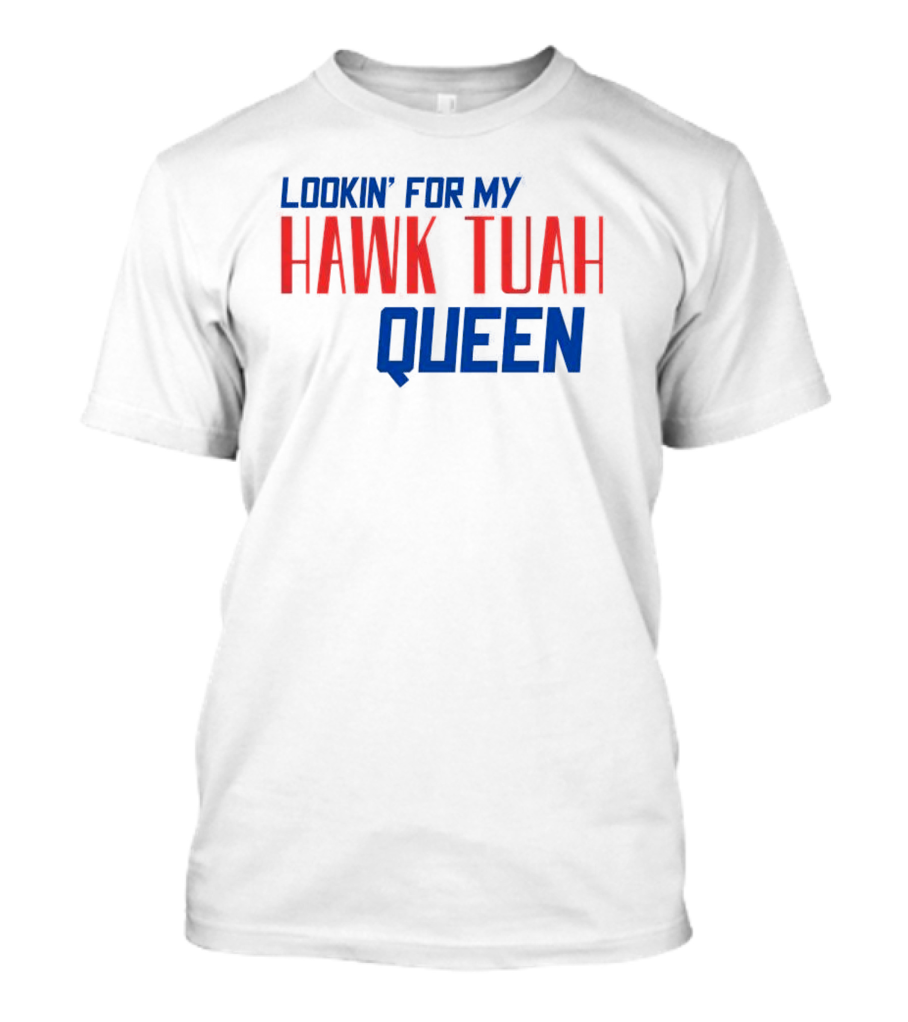 Lookin’ For My Hawk Tuah Queen T-Shirt