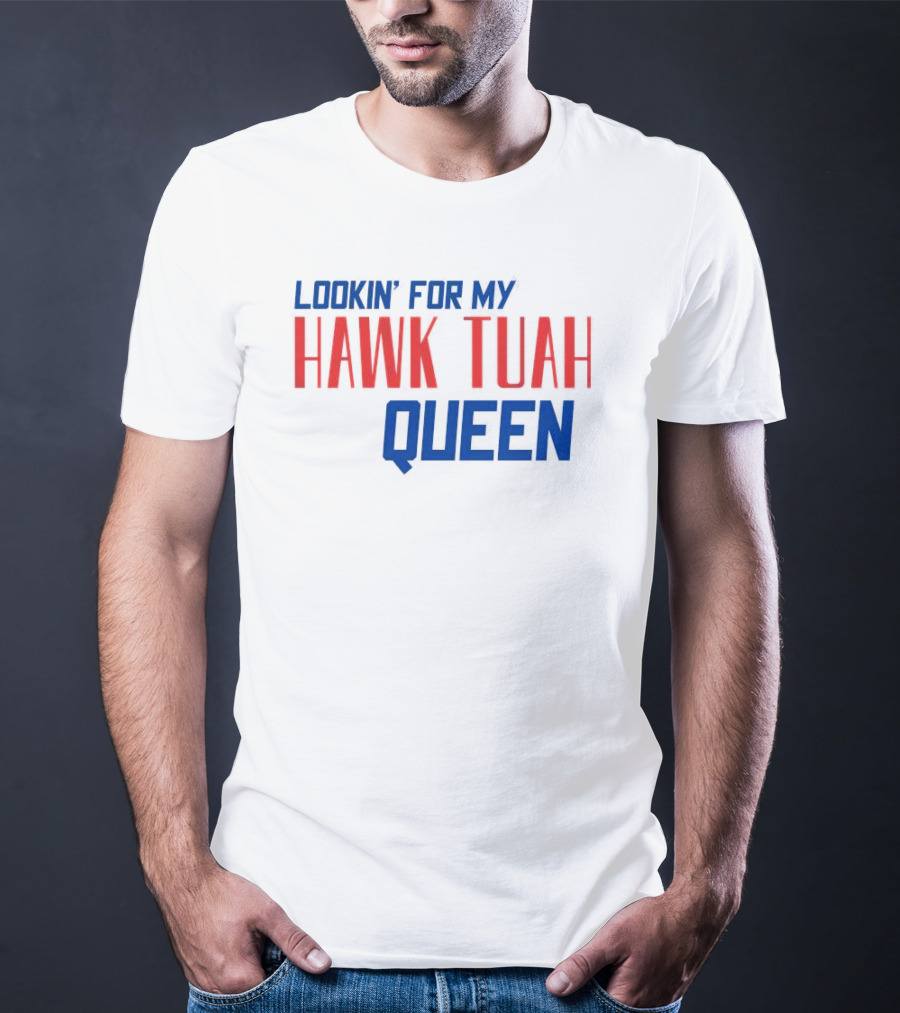 Lookin’ For My Hawk Tuah Queen T-Shirt