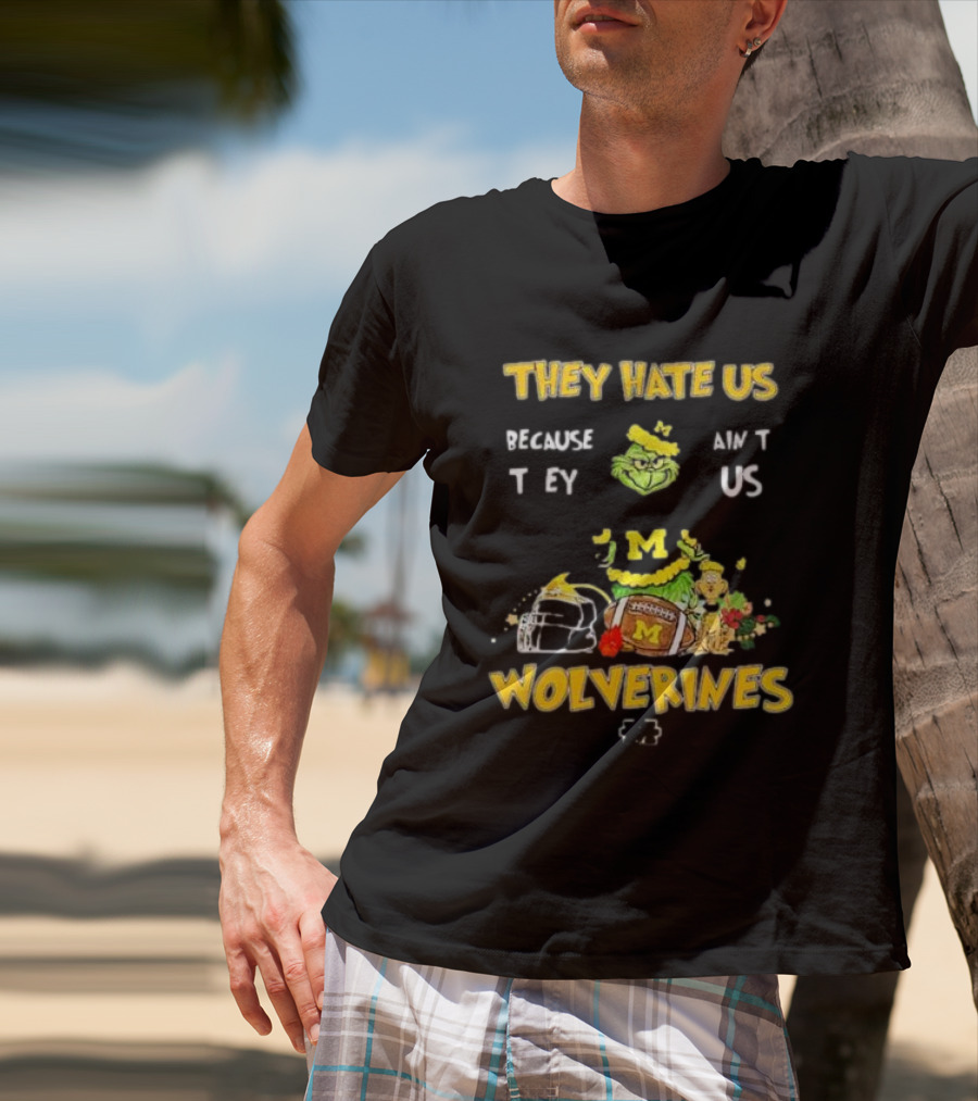 Grinch Michigan Wolverines They Hate Us Because They Ain't Us Christmas Football T-Shirt