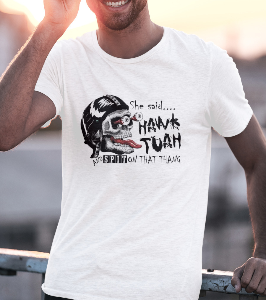 She Said Hawk Tuah And Spit On That Thang Skull With Helmet And Tongue T-Shirt
