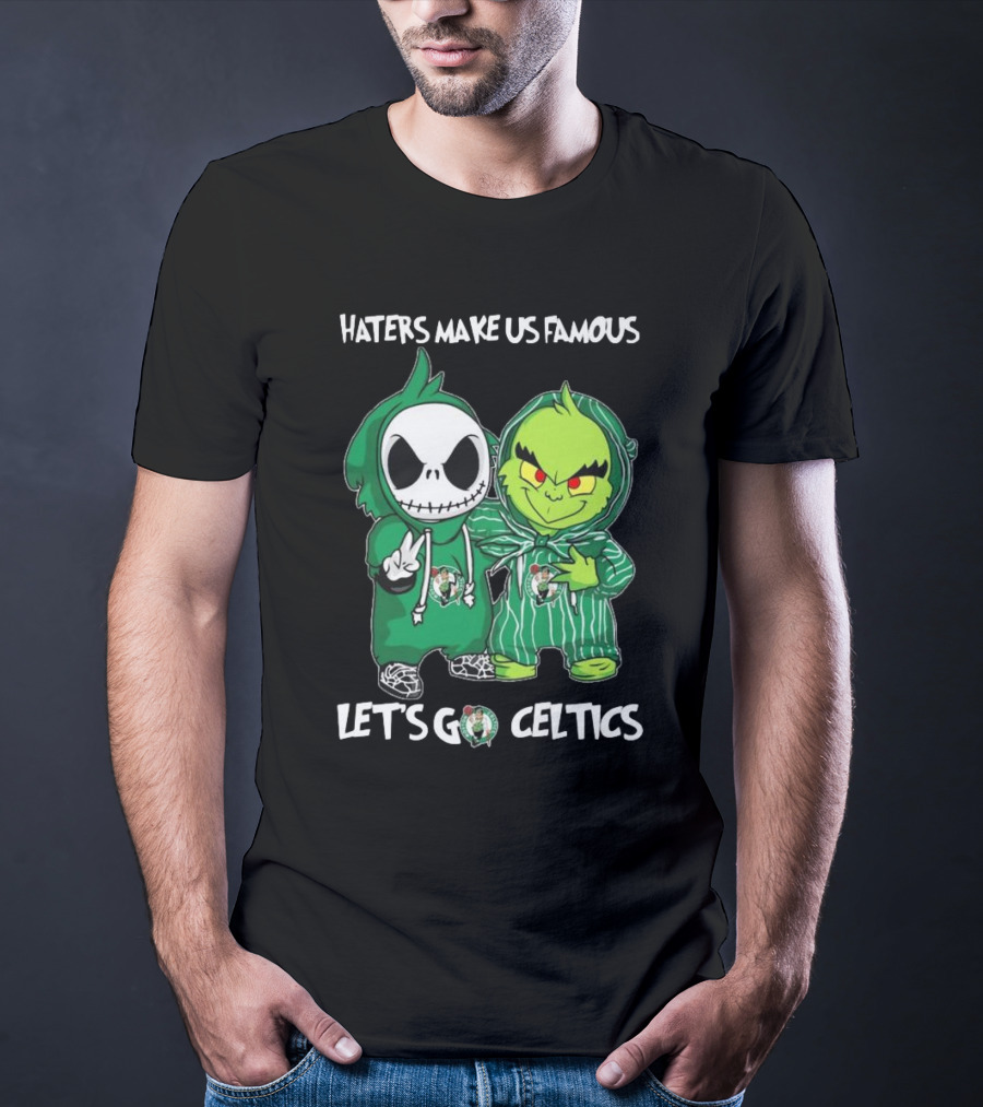 Haters Make Us Famous Baby Jack Skellington Grinch Let's Go Celtics Boston Celtics T-Shirt
