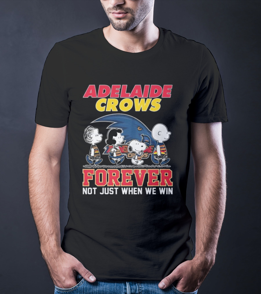 Adelaide Crows Forever Not Just When We Win Peanuts Charlie Brown Snoopy Lucy Linus T-Shirt