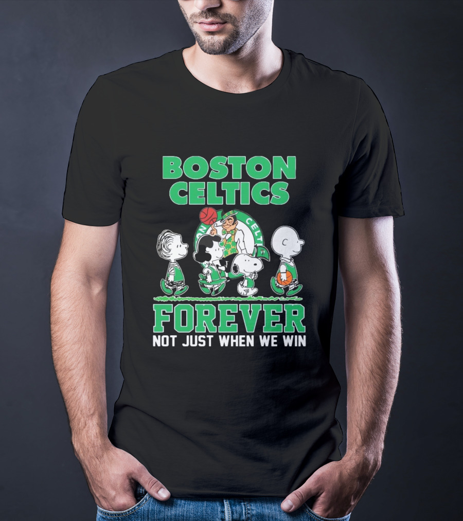 Boston Celtics Forever Peanuts Snoopy And Friends Not Just When We Win T-Shirt