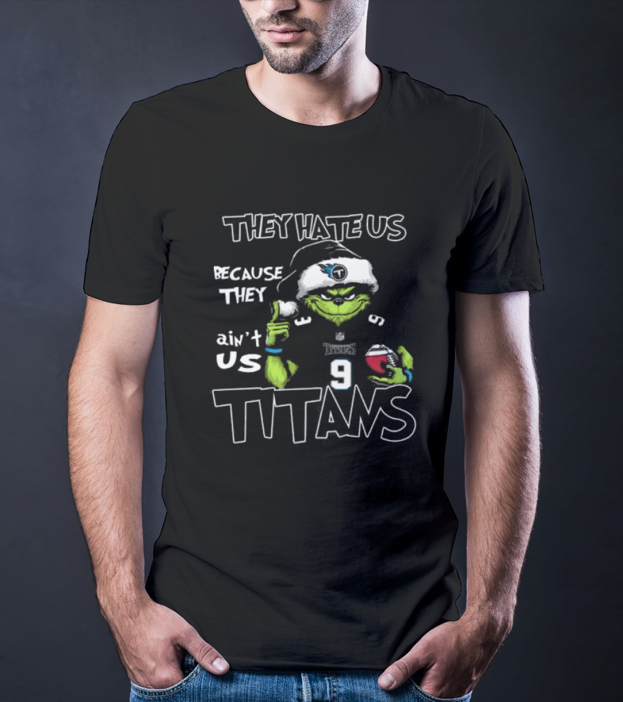 They Hate Us Because They Ain't Us Grinch Santa Tennessee Titans Christmas T-Shirt