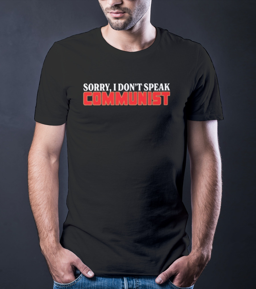 Sorry I Don’t Speak Communist T-Shirt