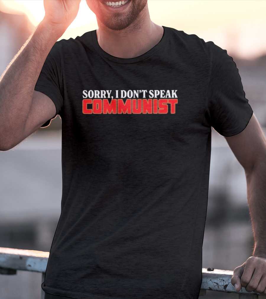 Sorry I Don’t Speak Communist T-Shirt