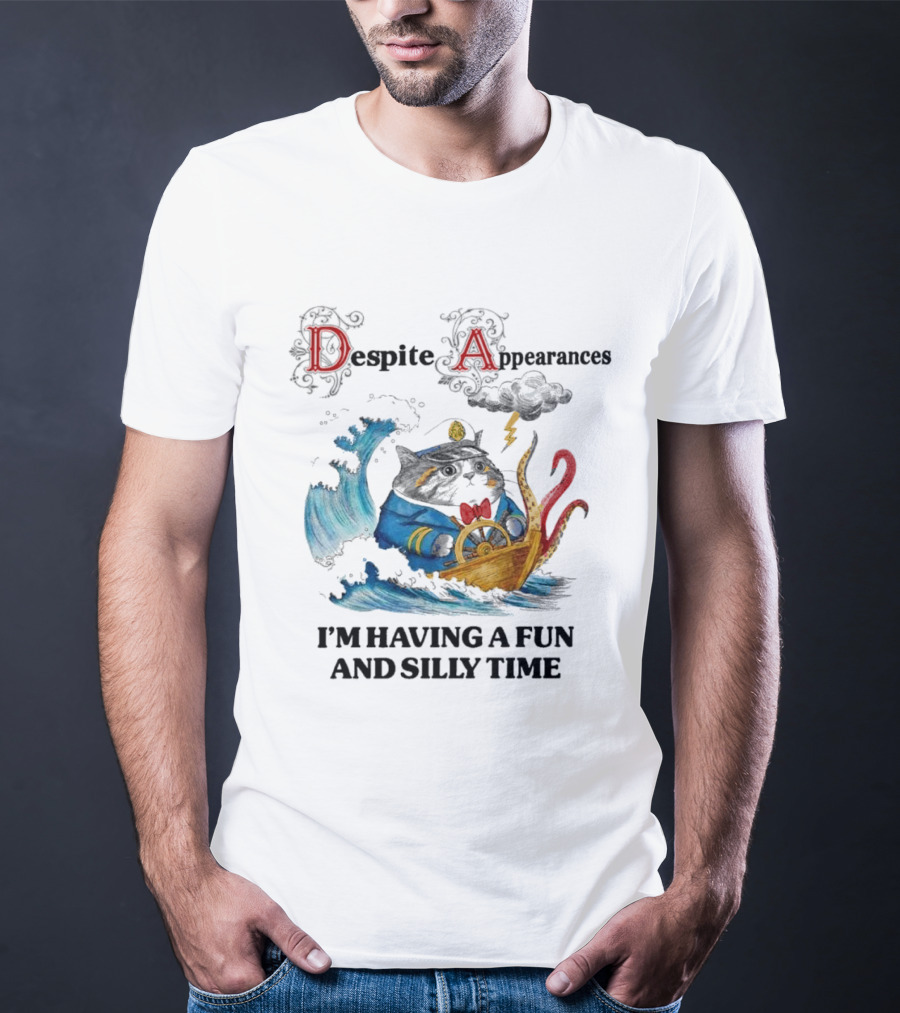 Captain Cat Navigating Stormy Seas Despite Appearances I’m Having A Fun And Silly Time T-Shirt