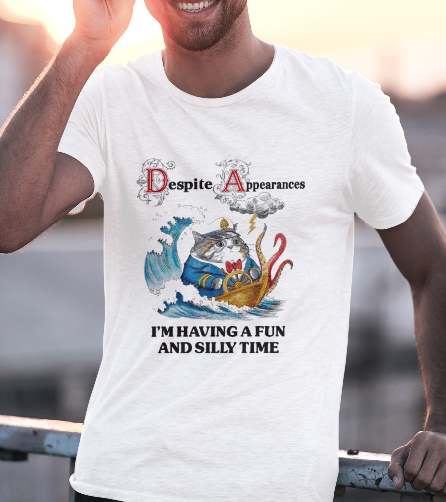 Captain Cat Navigating Stormy Seas Despite Appearances I’m Having A Fun And Silly Time T-Shirt