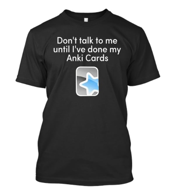 Don’t Talk To Me Until I’ve Done My Anki Cards Blue Star T-Shirt