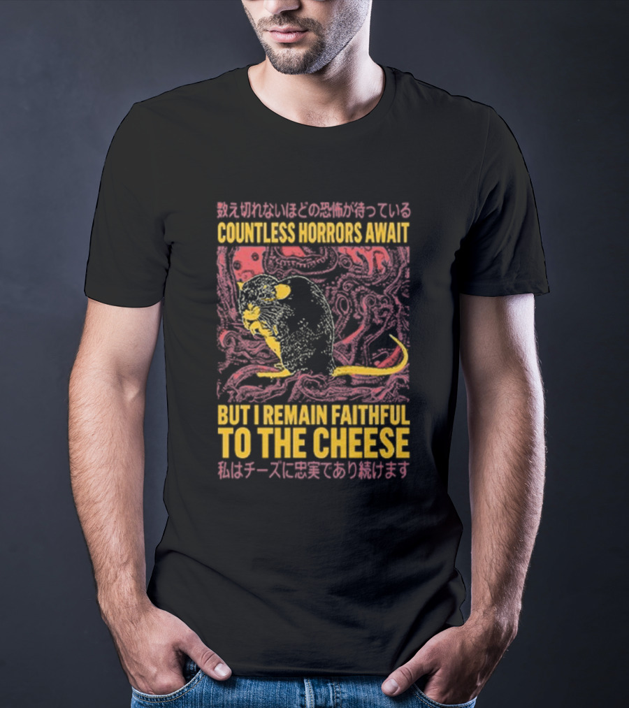 Countless Horrors Await But I Remain Faithful To The Cheese Rat Graphic With Japanese Text And Rat T-Shirt
