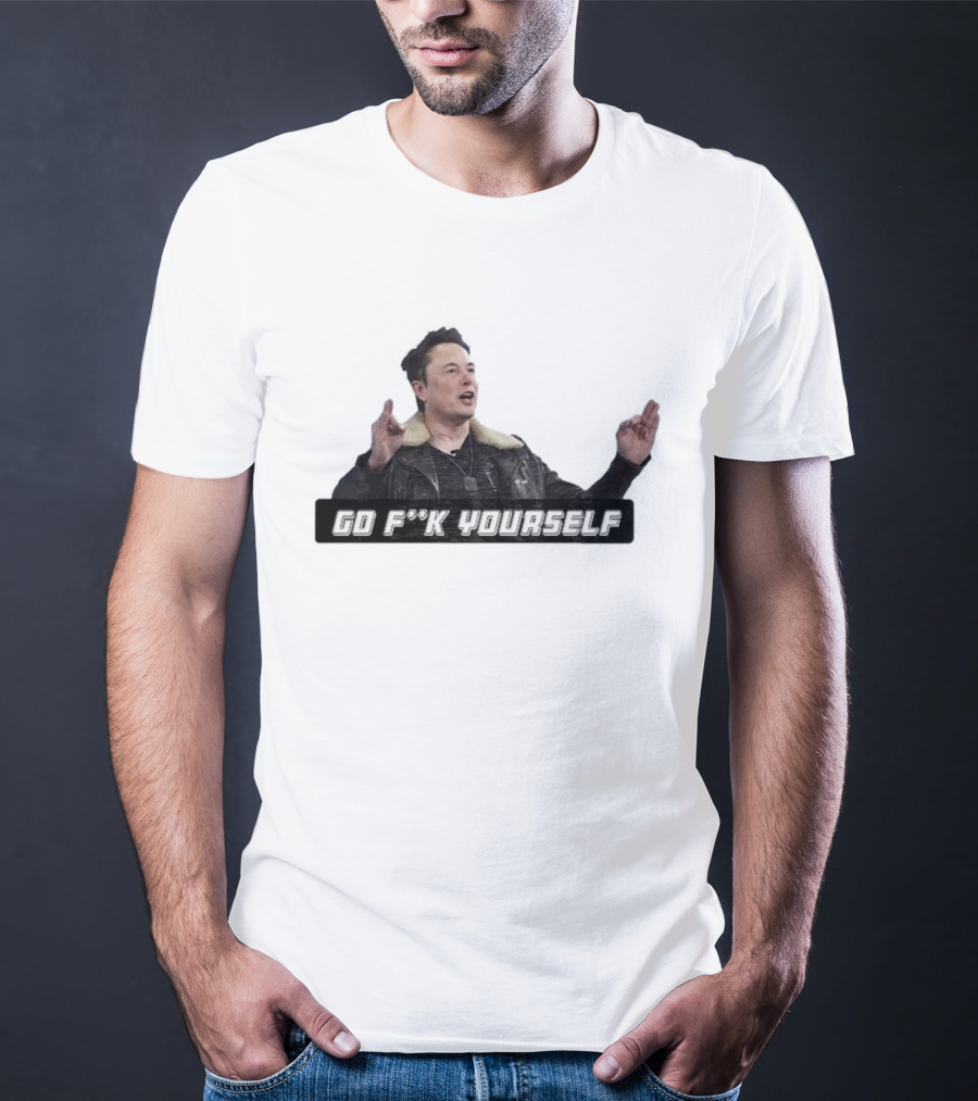 Go Fck Yourself Elon Musk Jacket Image T-Shirt