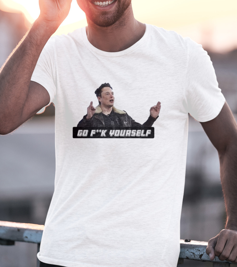 Go Fck Yourself Elon Musk Jacket Image T-Shirt