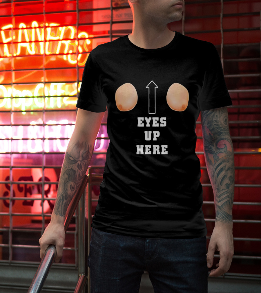 Eyes Up Here Funny Boobs Arrow Joke T-Shirt