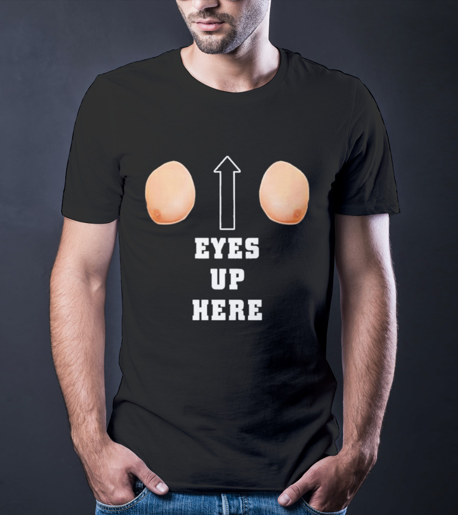 Eyes Up Here Funny Boobs Arrow Joke T-Shirt