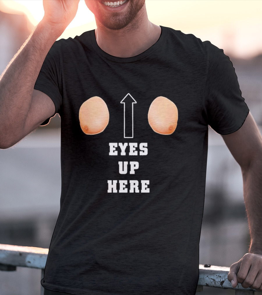 Eyes Up Here Funny Boobs Arrow Joke T-Shirt